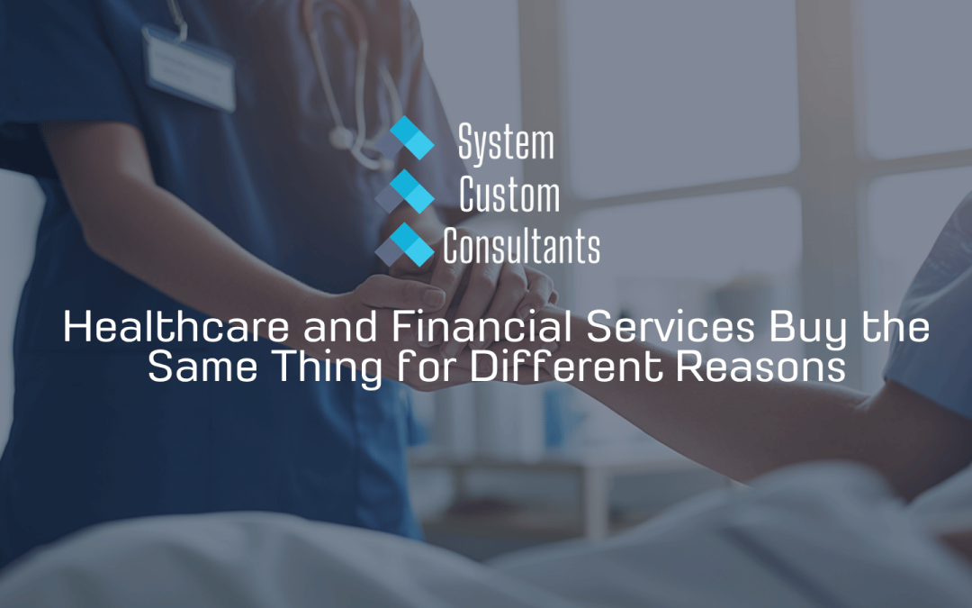 Healthcare and Financial Services Buy the Same Thing for Different Reasons